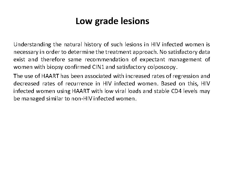 Low grade lesions Understanding the natural history of such lesions in HIV infected women