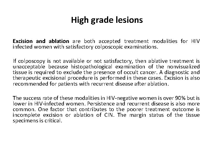 High grade lesions Excision and ablation are both accepted treatment modalities for HIV infected