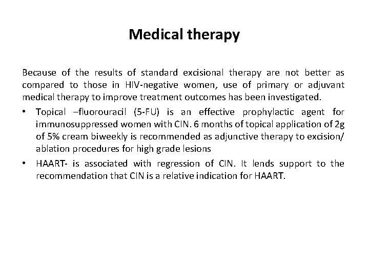 Medical therapy Because of the results of standard excisional therapy are not better as