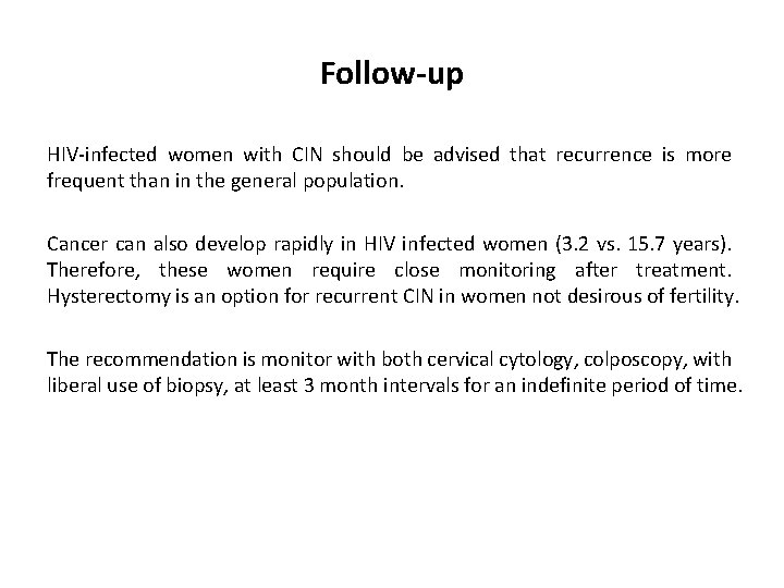 Follow-up HIV-infected women with CIN should be advised that recurrence is more frequent than