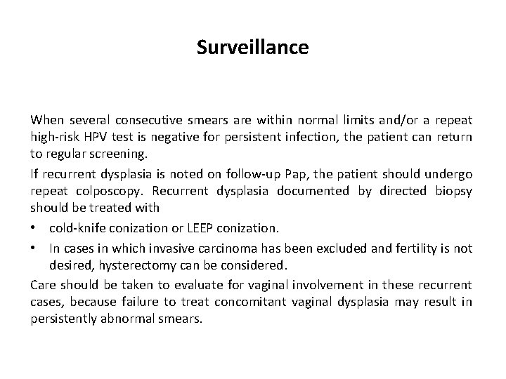 Surveillance When several consecutive smears are within normal limits and/or a repeat high-risk HPV