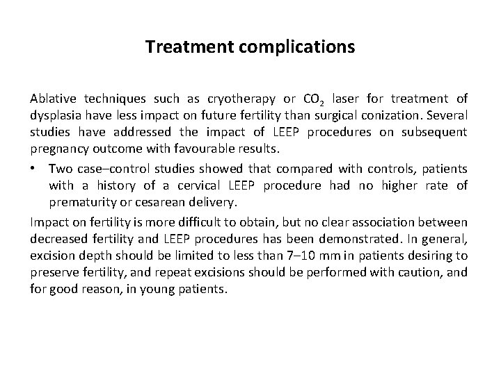 Treatment complications Ablative techniques such as cryotherapy or CO 2 laser for treatment of