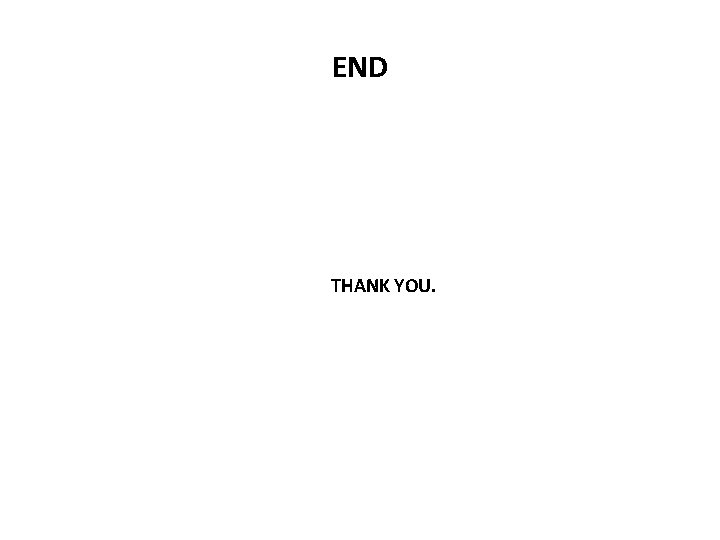 END THANK YOU. 