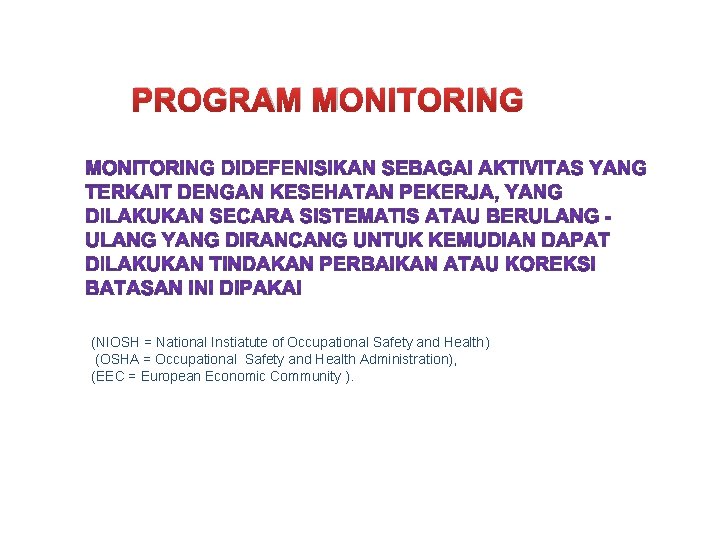 PROGRAM MONITORING (NIOSH = National Instiatute of Occupational Safety and Health) (OSHA = Occupational