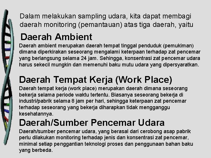 Dalam melakukan sampling udara, kita dapat membagi daerah monitoring (pemantauan) atas tiga daerah, yaitu