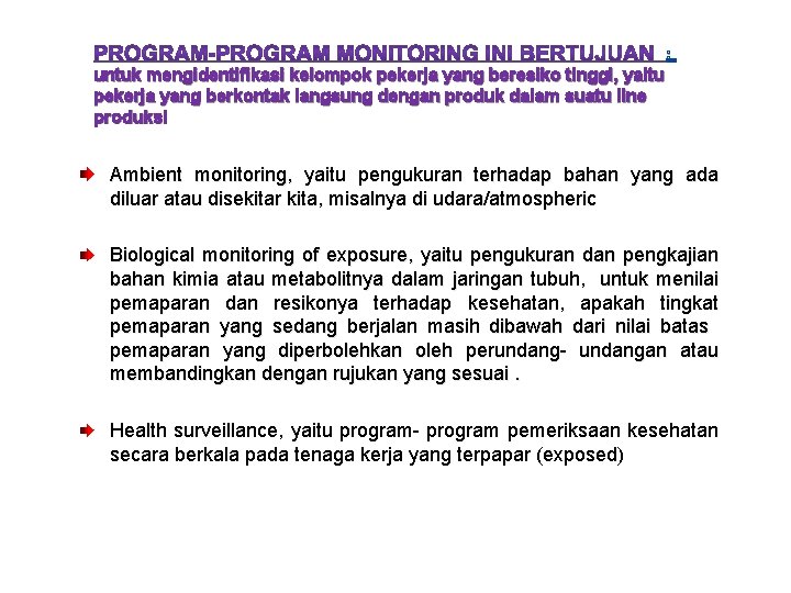 ; untuk mengidentifikasi kelompok pekerja yang beresiko tinggi, yaitu pekerja yang berkontak langsung dengan