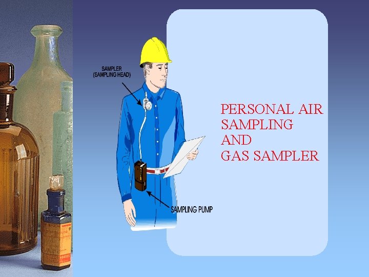 PERSONAL AIR SAMPLING AND GAS SAMPLER PERSONAL AIR SAMPLING AND GAS SAMPLER