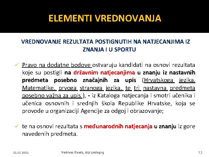 ELEMENTI VREDNOVANJA VREDNOVANJE REZULTATA POSTIGNUTIH NA NATJECANJIMA IZ ZNANJA I U SPORTU ü Pravo