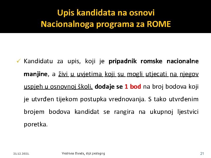 Upis kandidata na osnovi Nacionalnoga programa za ROME ü Kandidatu za upis, koji je