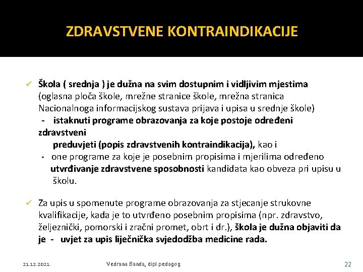 ZDRAVSTVENE KONTRAINDIKACIJE ü Škola ( srednja ) je dužna na svim dostupnim i vidljivim