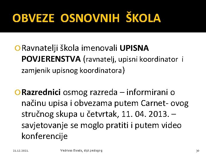 OBVEZE OSNOVNIH ŠKOLA Ravnatelji škola imenovali UPISNA POVJERENSTVA (ravnatelj, upisni koordinator i zamjenik upisnog