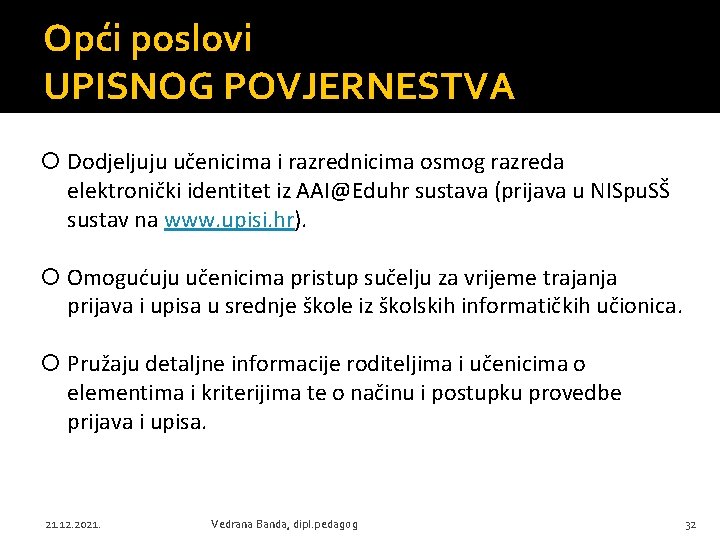 Opći poslovi UPISNOG POVJERNESTVA Dodjeljuju učenicima i razrednicima osmog razreda elektronički identitet iz AAI@Eduhr