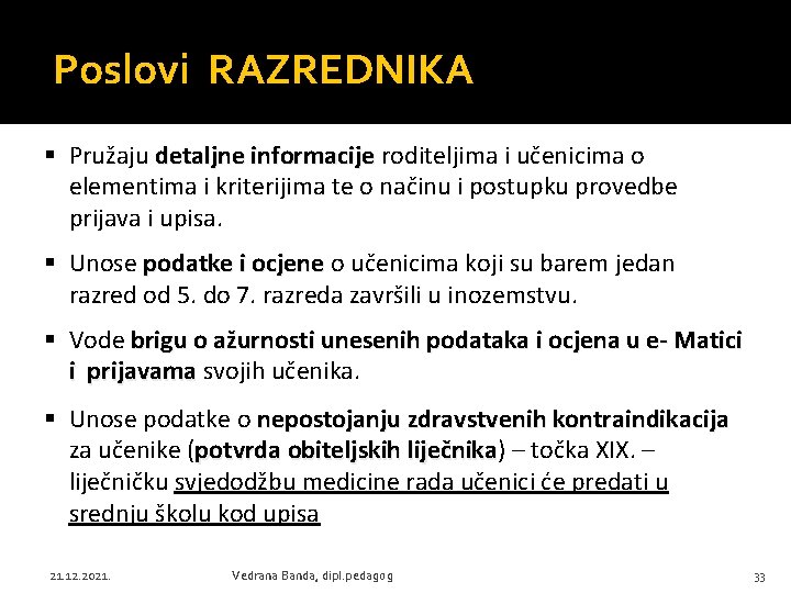 Poslovi RAZREDNIKA § Pružaju detaljne informacije roditeljima i učenicima o elementima i kriterijima te