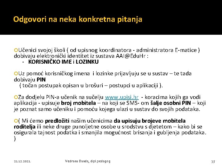 Odgovori na neka konkretna pitanja Učenici svojoj školi ( od upisnog koordinatora - administratora