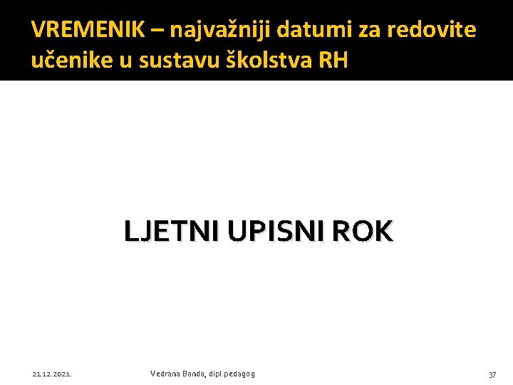 VREMENIK – najvažniji datumi za redovite učenike u sustavu školstva RH LJETNI UPISNI ROK