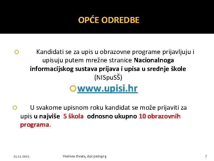 OPĆE ODREDBE Kandidati se za upis u obrazovne programe prijavljuju i upisuju putem mrežne