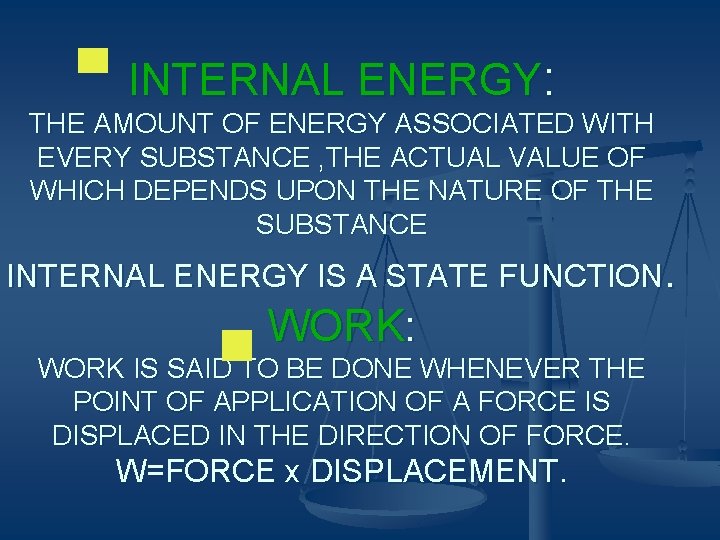 INTERNAL ENERGY: THE AMOUNT OF ENERGY ASSOCIATED WITH EVERY SUBSTANCE , THE ACTUAL VALUE