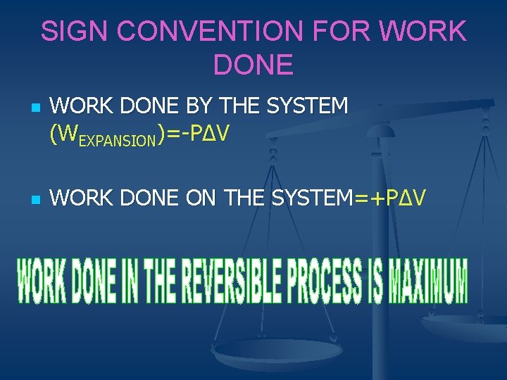 SIGN CONVENTION FOR WORK DONE n n WORK DONE BY THE SYSTEM (WEXPANSION)=-PΔV WORK