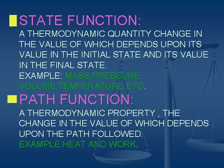 STATE FUNCTION: A THERMODYNAMIC QUANTITY CHANGE IN THE VALUE OF WHICH DEPENDS UPON ITS