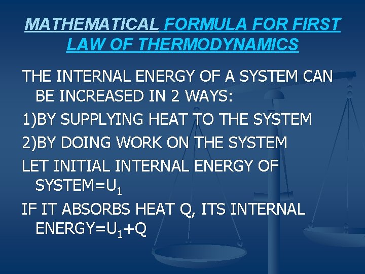 MATHEMATICAL FORMULA FOR FIRST LAW OF THERMODYNAMICS THE INTERNAL ENERGY OF A SYSTEM CAN