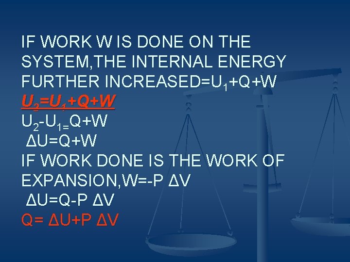 IF WORK W IS DONE ON THE SYSTEM, THE INTERNAL ENERGY FURTHER INCREASED=U 1+Q+W