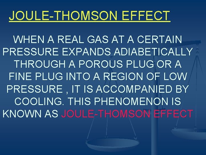 JOULE-THOMSON EFFECT WHEN A REAL GAS AT A CERTAIN PRESSURE EXPANDS ADIABETICALLY THROUGH A