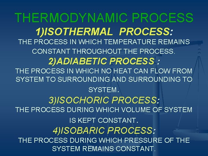 THERMODYNAMIC PROCESS 1)ISOTHERMAL PROCESS: THE PROCESS IN WHICH TEMPERATURE REMAINS CONSTANT THROUGHOUT THE PROCESS.