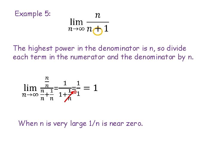 Example 5: The highest power in the denominator is n, so divide each term