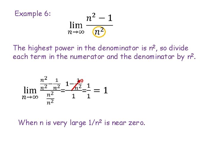 Example 6: The highest power in the denominator is n 2, so divide each