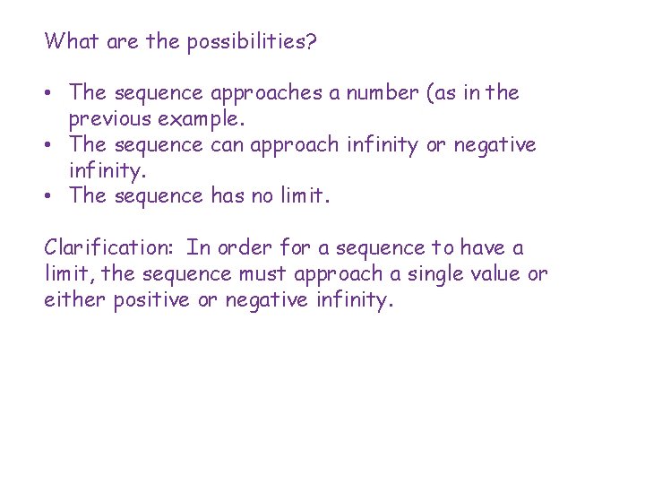 What are the possibilities? • The sequence approaches a number (as in the previous