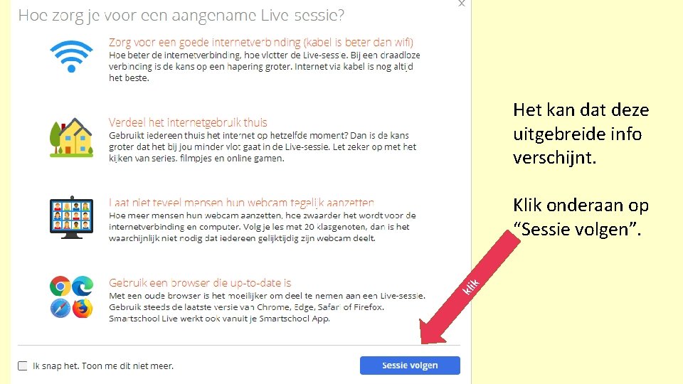 Het kan dat deze uitgebreide info verschijnt. kli k Klik onderaan op “Sessie volgen”.