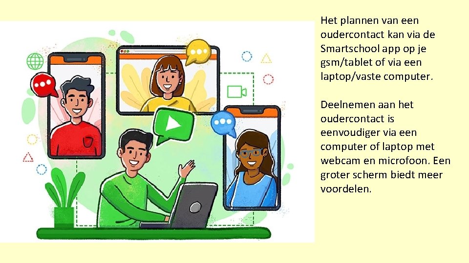 Het plannen van een oudercontact kan via de Smartschool app op je gsm/tablet of