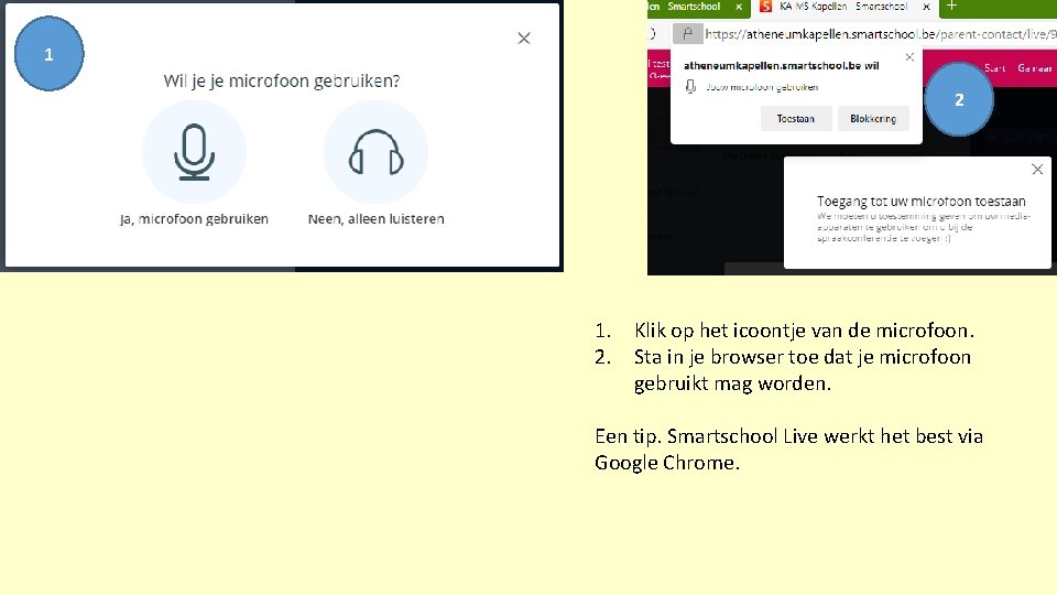 1 2 1. Klik op het icoontje van de microfoon. 2. Sta in je