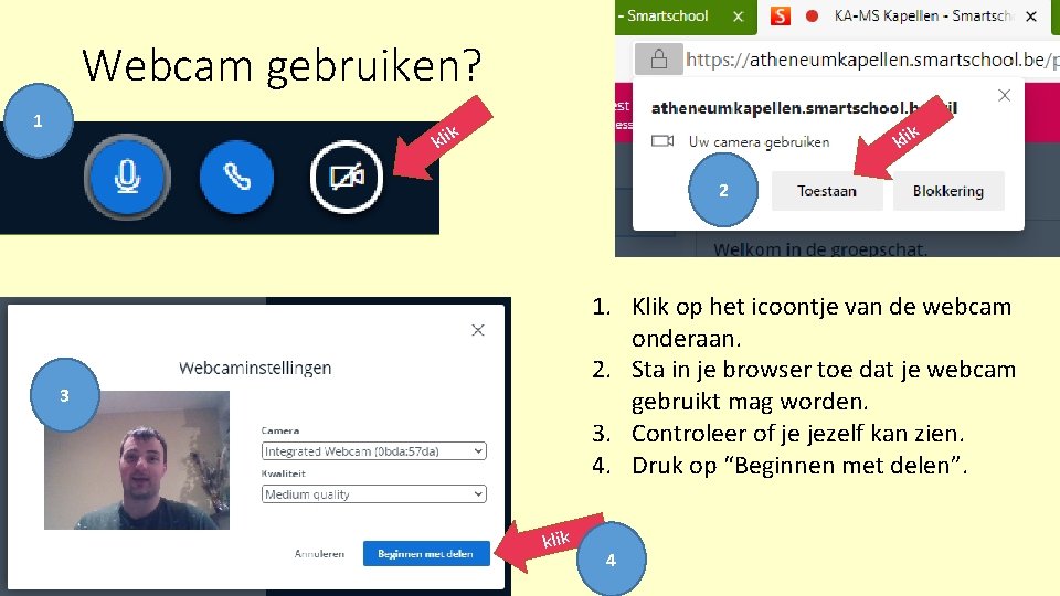 Webcam gebruiken? 1 k k kli 2 1. Klik op het icoontje van de