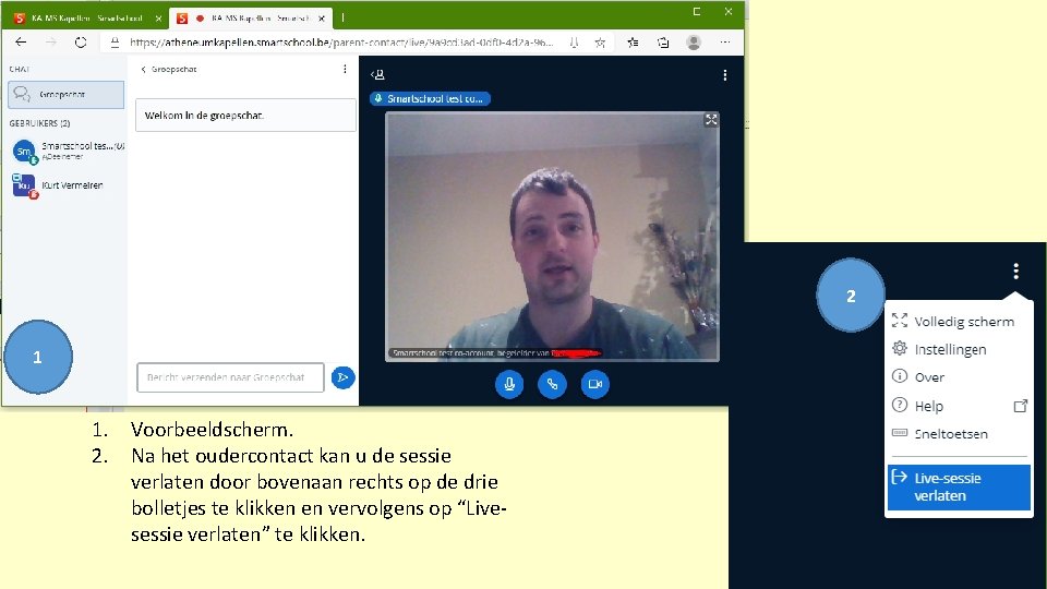 2 1 1. Voorbeeldscherm. 2. Na het oudercontact kan u de sessie verlaten door