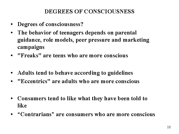 DEGREES OF CONSCIOUSNESS • Degrees of consciousness? • The behavior of teenagers depends on