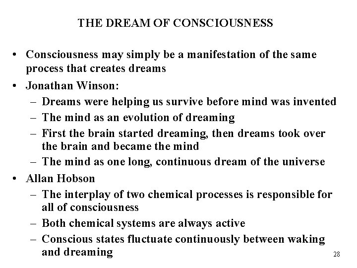 THE DREAM OF CONSCIOUSNESS • Consciousness may simply be a manifestation of the same