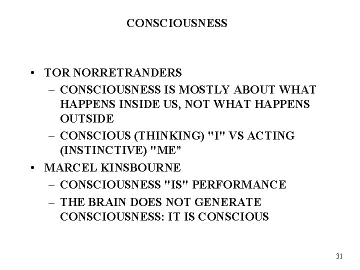 CONSCIOUSNESS • TOR NORRETRANDERS – CONSCIOUSNESS IS MOSTLY ABOUT WHAT HAPPENS INSIDE US, NOT