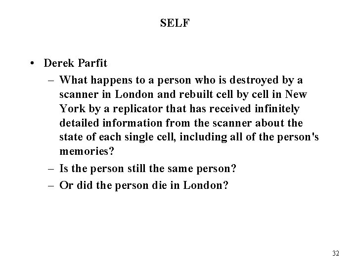 SELF • Derek Parfit – What happens to a person who is destroyed by