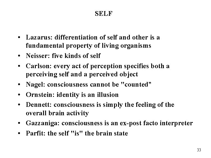 SELF • Lazarus: differentiation of self and other is a fundamental property of living