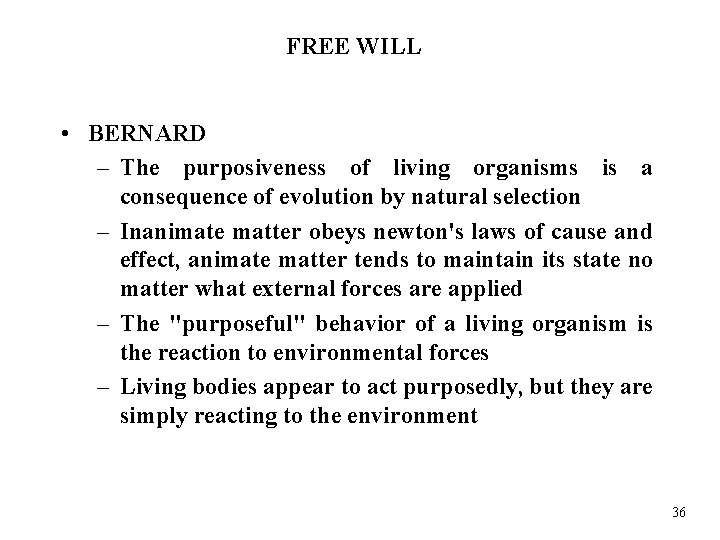 FREE WILL • BERNARD – The purposiveness of living organisms is a consequence of