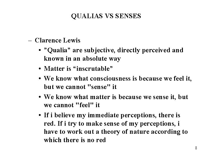 QUALIAS VS SENSES – Clarence Lewis • ”Qualia” are subjective, directly perceived and known