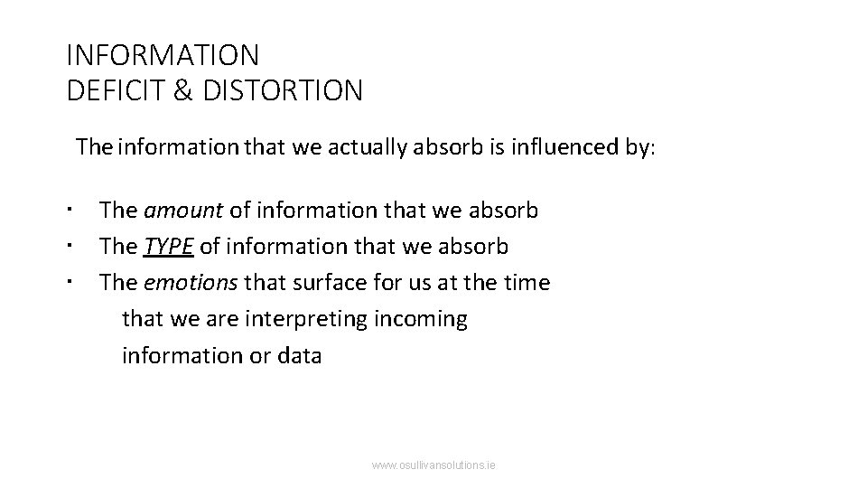 INFORMATION DEFICIT & DISTORTION The information that we actually absorb is influenced by: The