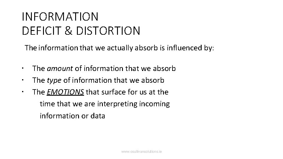 INFORMATION DEFICIT & DISTORTION The information that we actually absorb is influenced by: The