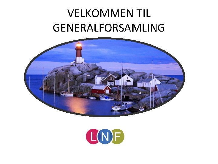 VELKOMMEN TIL GENERALFORSAMLING 