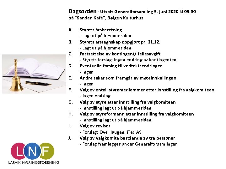 Dagsorden – Utsatt Generalforsamling 9. juni 2020 kl 09. 30 på ”Sanden Kafé”, Bølgen