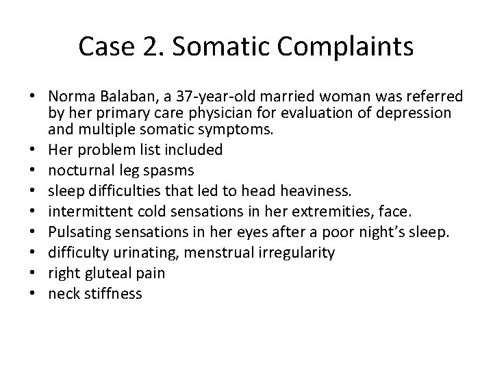 Case 2. Somatic Complaints • Norma Balaban, a 37 -year-old married woman was referred