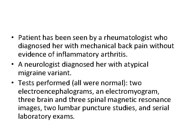  • Patient has been seen by a rheumatologist who diagnosed her with mechanical