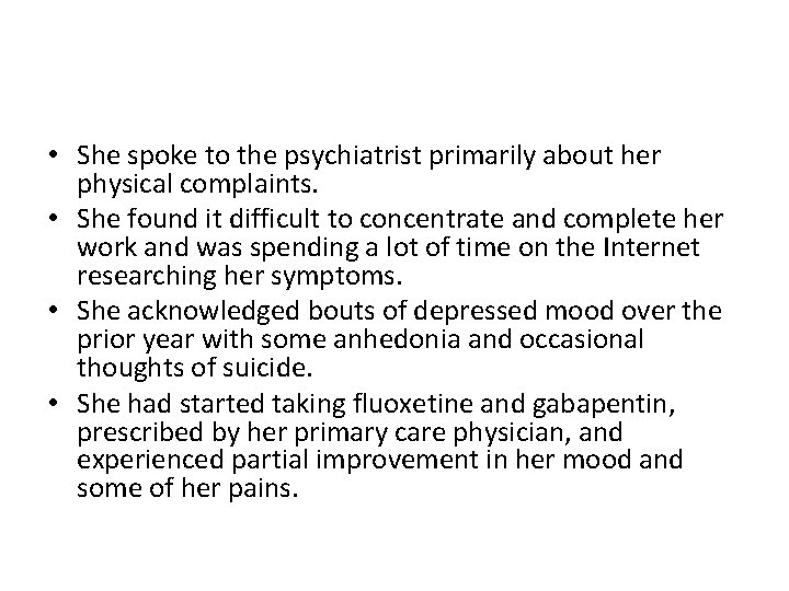  • She spoke to the psychiatrist primarily about her physical complaints. • She