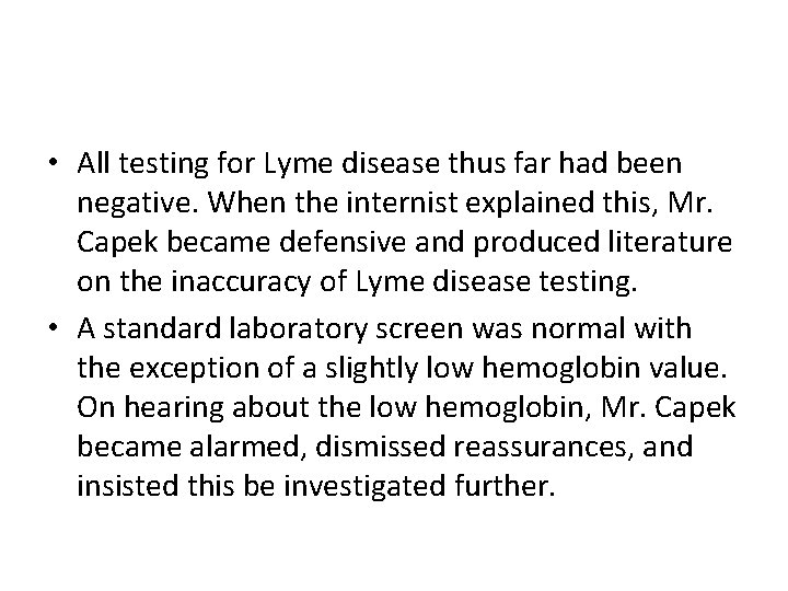  • All testing for Lyme disease thus far had been negative. When the